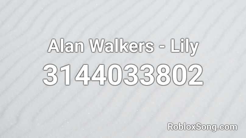 Alan Walkers Lily Roblox Id Roblox Music Codes - song code for lilly roblox
