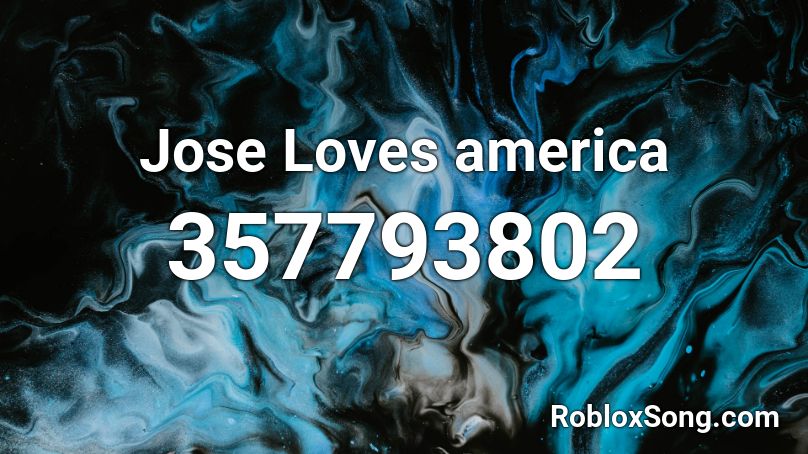 Jose Loves america  Roblox ID