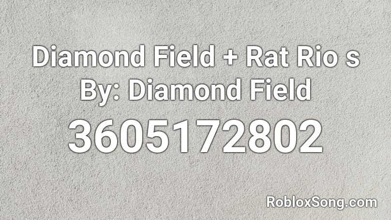 Diamond Field + Rat Rio s By: Diamond Field Roblox ID