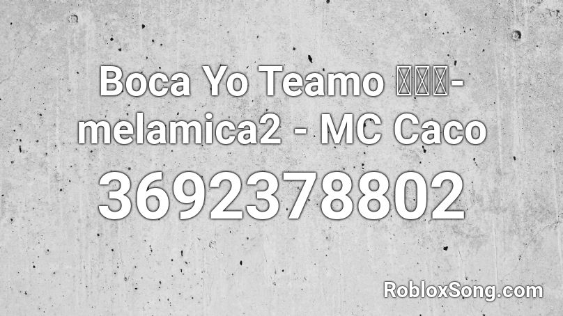 Boca 💙💛💙- melamica2 - MC Caco Roblox ID