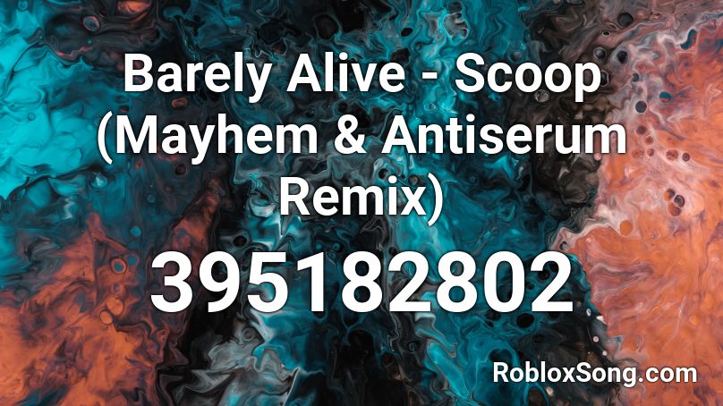 Barely Alive - Scoop (Mayhem & Antiserum Remix) Roblox ID