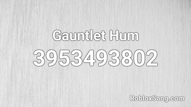 Gauntlet Hum Roblox ID