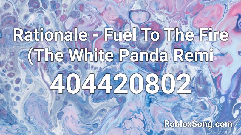 Rationale Fuel To The Fire The White Panda Remi Roblox Id Roblox Music Codes - panda roblox id loud