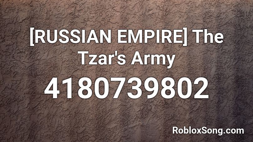 [RUSSIAN EMPIRE] The Tzar's Army Roblox ID