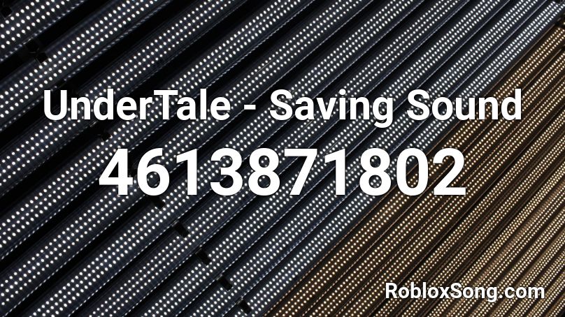 UnderTale - Saving Sound Roblox ID