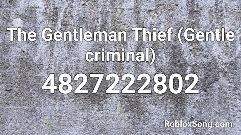 The Gentleman Thief (Gentle criminal) Roblox ID