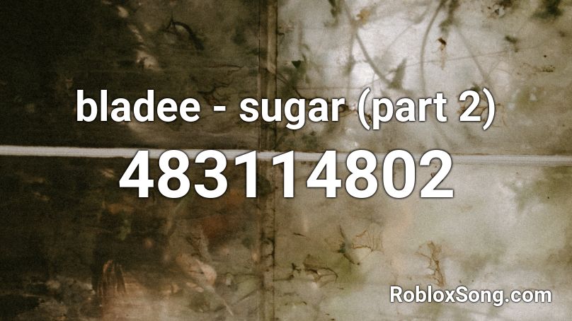 bladee - sugar (part 2) Roblox ID