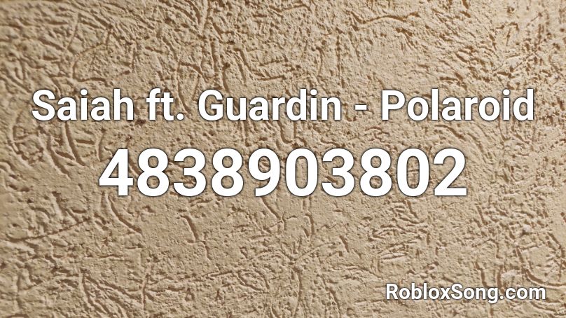 Saiah Ft Guardin Polaroid Roblox Id Roblox Music Codes - roblox song id for polaroid