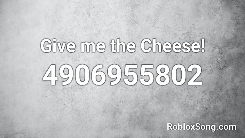 Give Me The Cheese Roblox Id Roblox Music Codes - give me the cheese bear roblox
