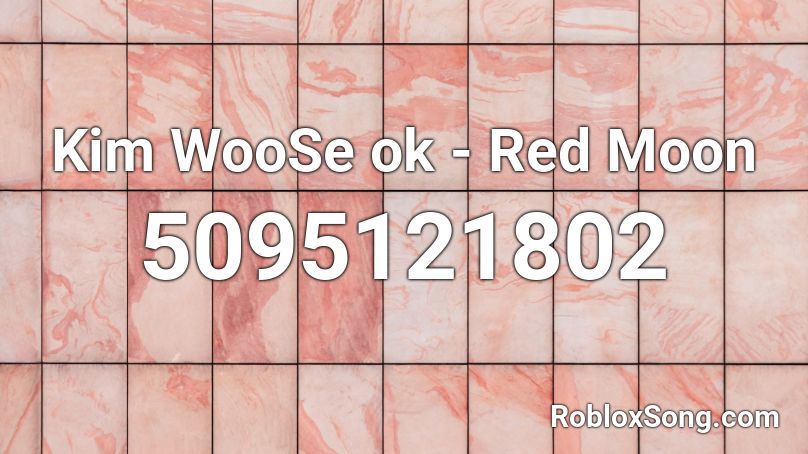 Kim WooSe ok - Red Moon Roblox ID