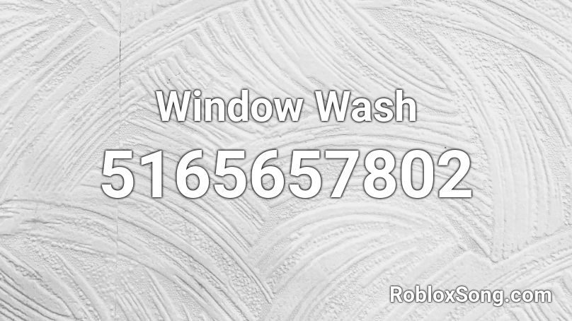 Window Wash Roblox ID