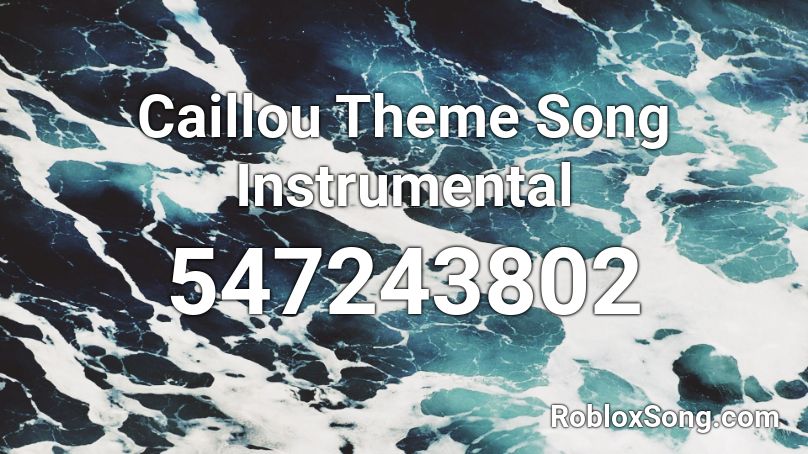 Caillou Theme Song Instrumental Roblox Id Roblox Music Codes - roblox caillou theme song id