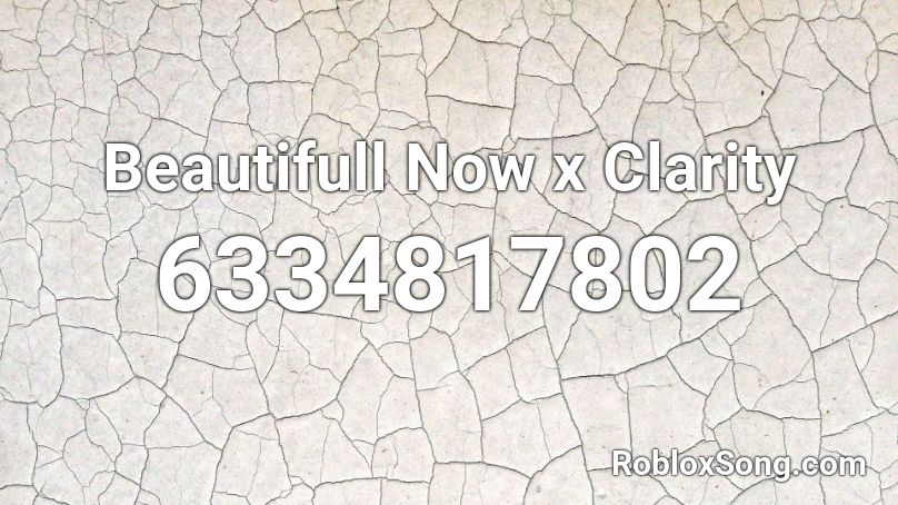 Beautifull Now x Clarity Roblox ID