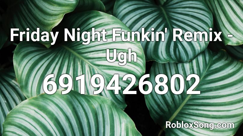 Friday Night Funkin Remix Ugh Roblox Id Roblox Music Codes