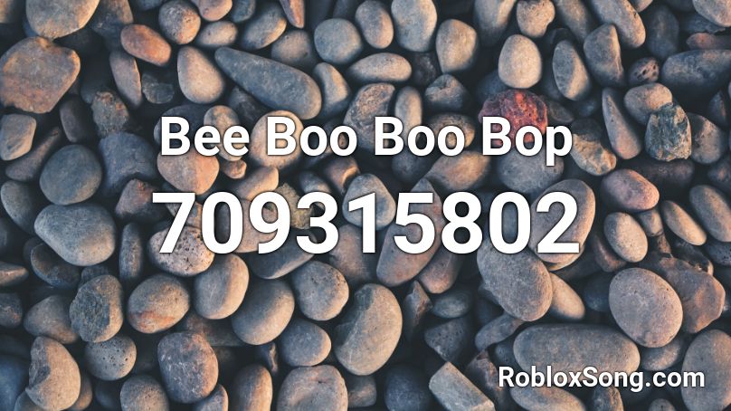 Bee Boo Boo Bop Roblox ID