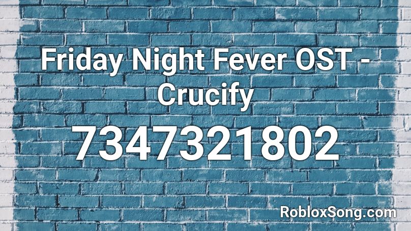 Friday Night Fever OST - Crucify Roblox ID
