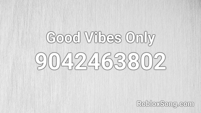 Good Vibes Only Roblox ID