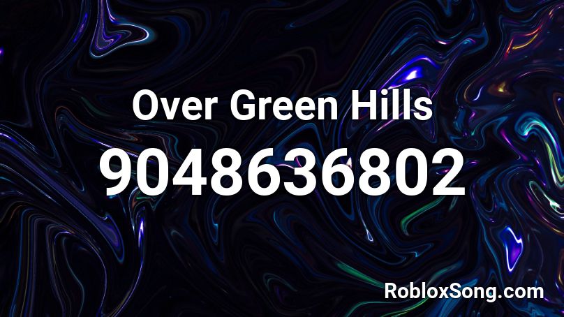 Over Green Hills Roblox ID