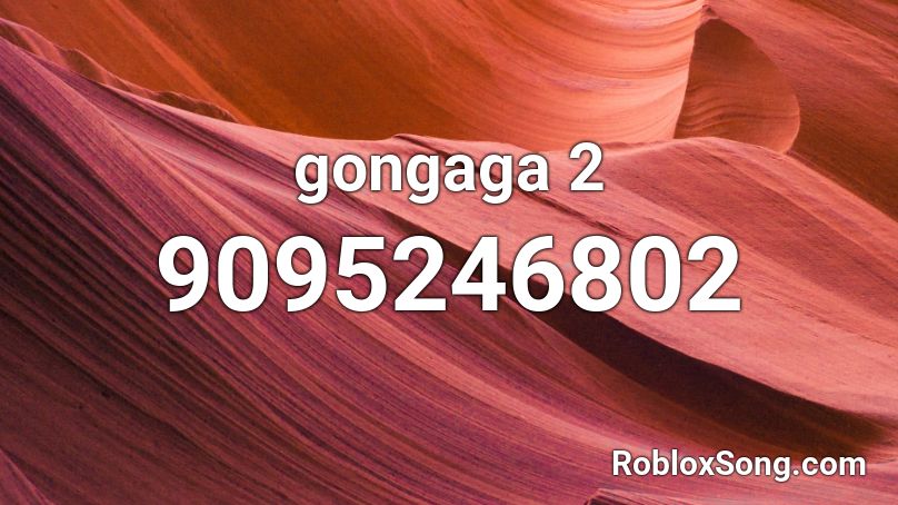 gongaga 2 Roblox ID