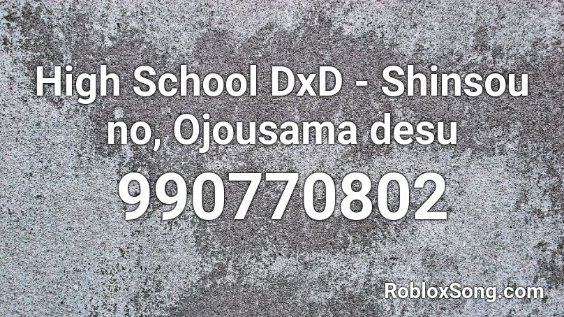 High School DxD - Shinsou no, Ojousama desu Roblox ID