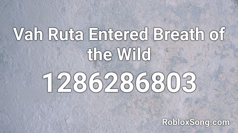 Vah Ruta Entered Breath of the Wild Roblox ID
