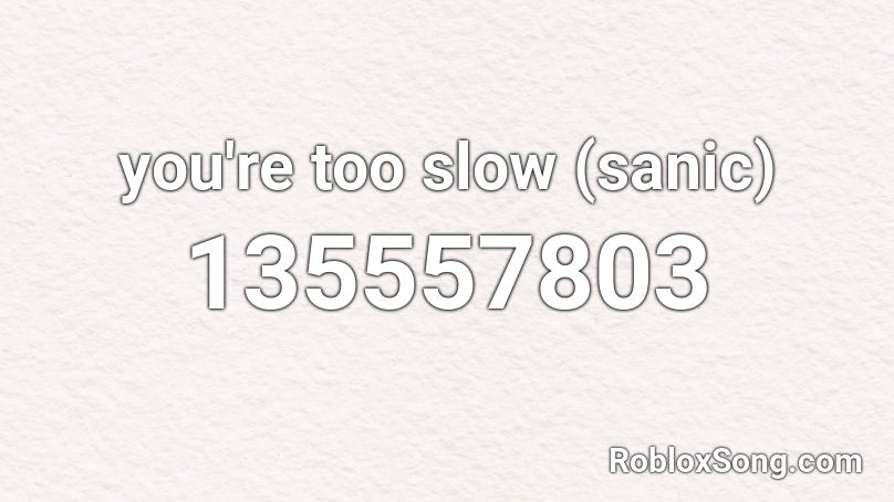 You re Too Slow sanic Roblox ID Roblox Music Codes