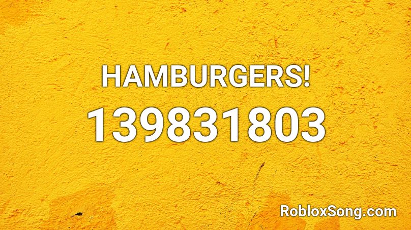 HAMBURGERS! Roblox ID
