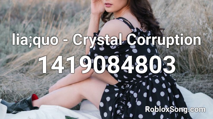 lia;quo - Crystal Corruption Roblox ID