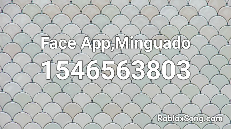 Face App,Minguado Roblox ID