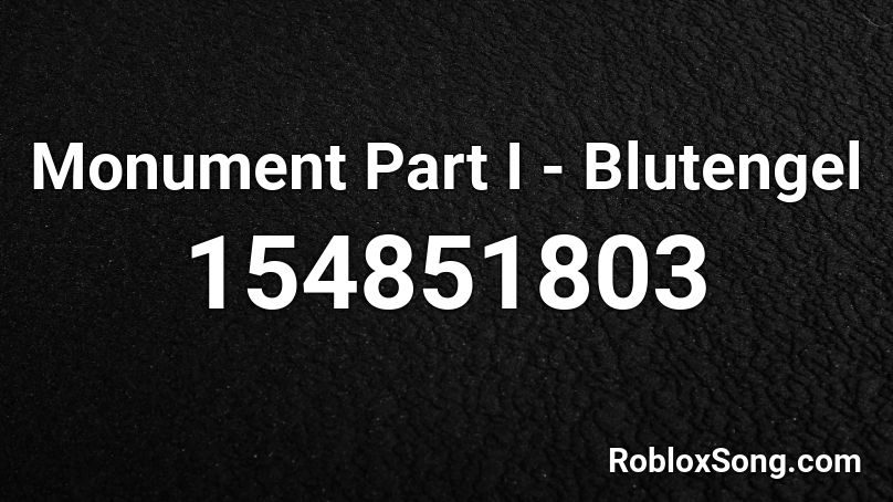 Monument Part I - Blutengel Roblox ID