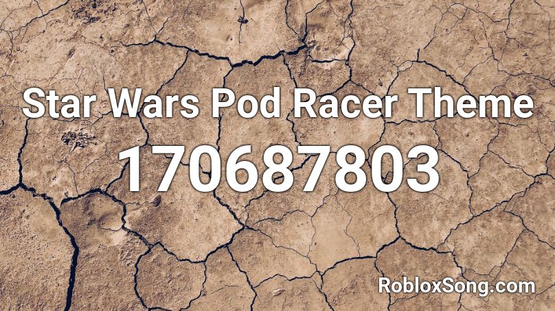 Star Wars Pod Racer Theme Roblox ID