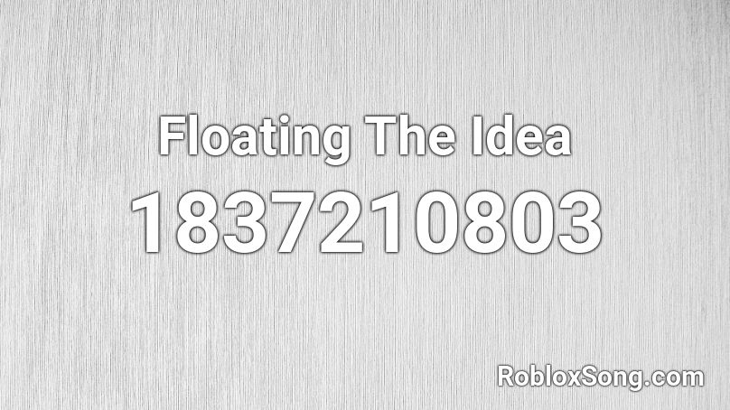 Floating The Idea Roblox ID