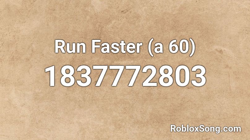 Run Faster (a 60) Roblox ID