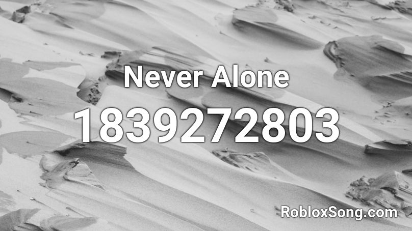 Never Alone Roblox Id Roblox Music Codes - never be alone roblox id