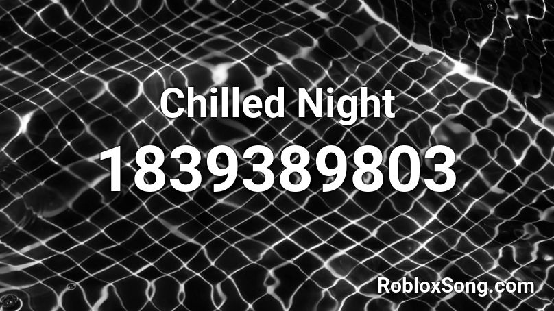 Chilled Night Roblox ID