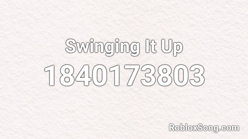 Swinging It Up Roblox ID