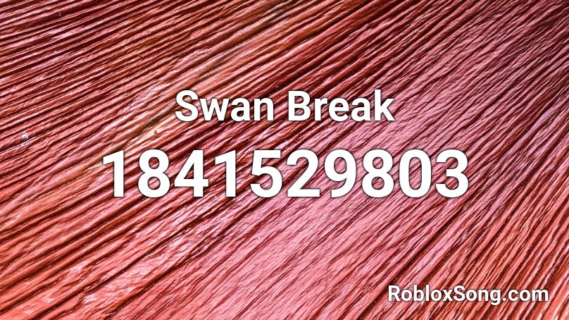 Swan Break Roblox ID