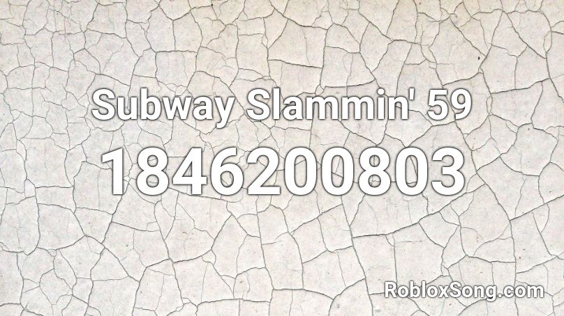 Subway Slammin' 59 Roblox ID