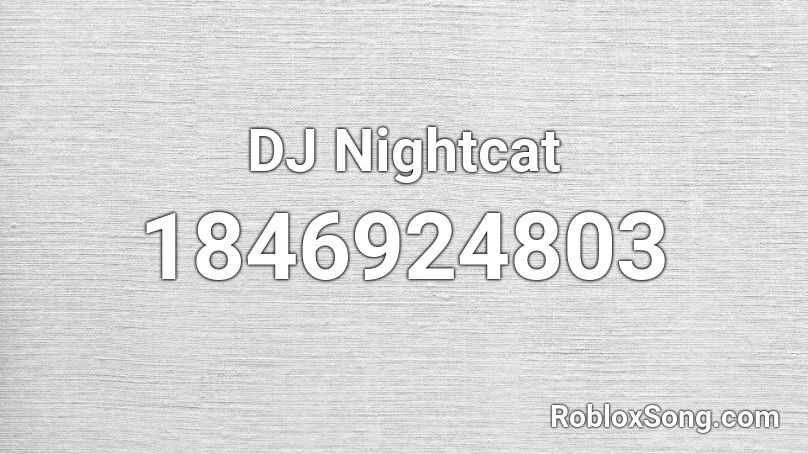 DJ Nightcat Roblox ID