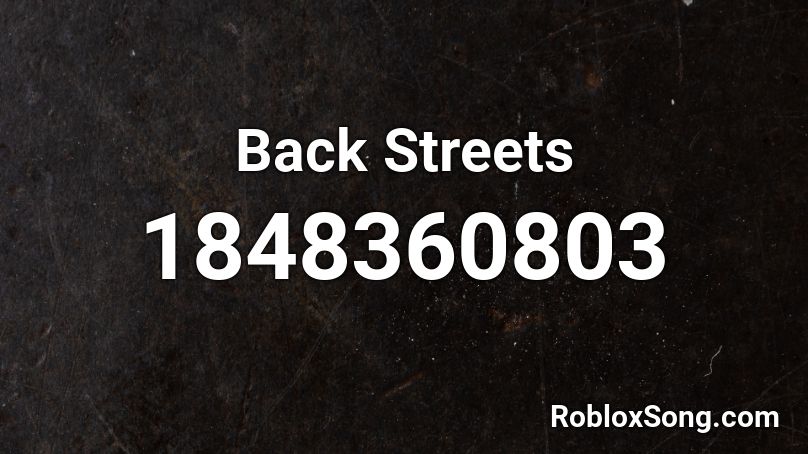 Back Streets Roblox ID