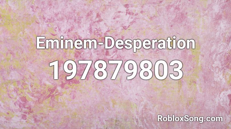 Eminem-Desperation Roblox ID