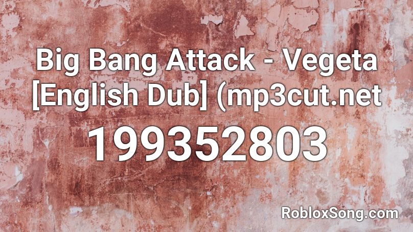 Big Bang Attack - Vegeta [English Dub] (mp3cut.net Roblox ID