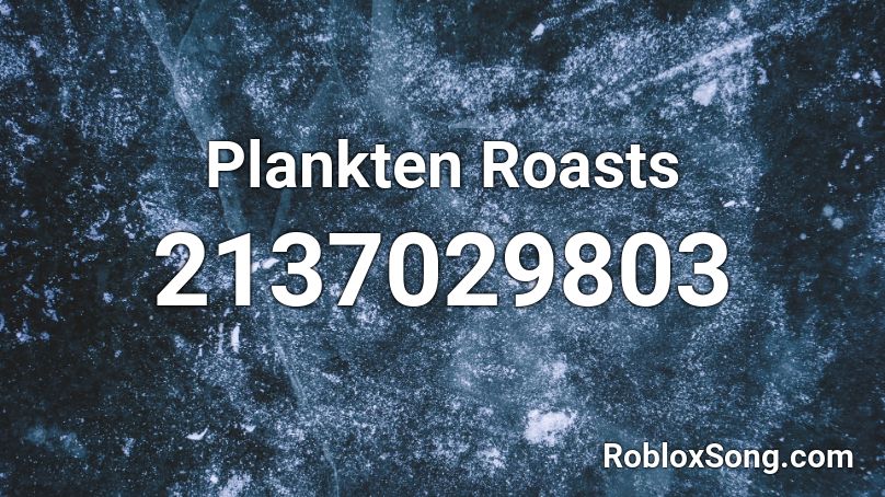 Plankten Roasts Roblox ID