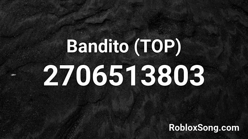 Bandito (TOP) Roblox ID