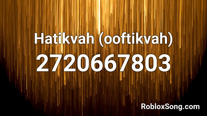 Hatikvah (ooftikvah) Roblox ID