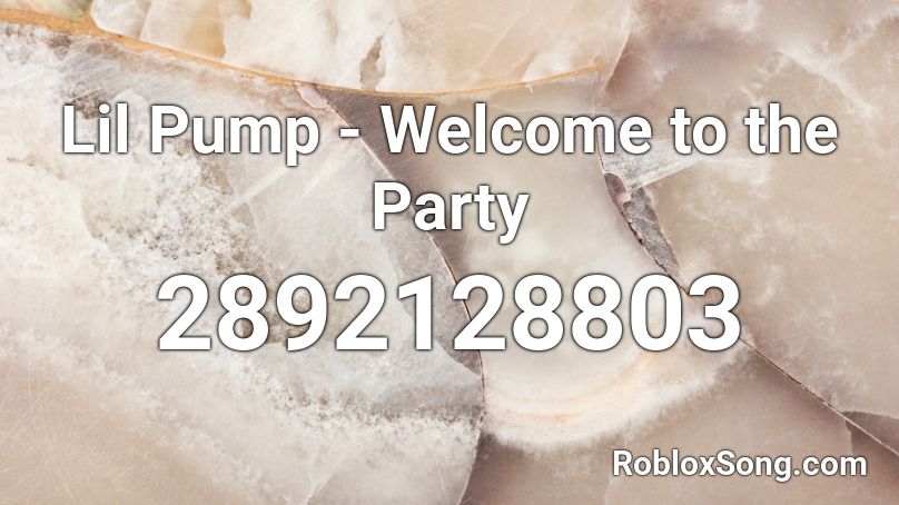 Lil Pump Welcome To The Party Roblox Id Roblox Music Codes - welcome to the party id roblox
