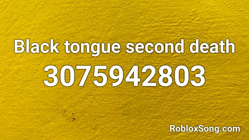 Black tongue second death Roblox ID