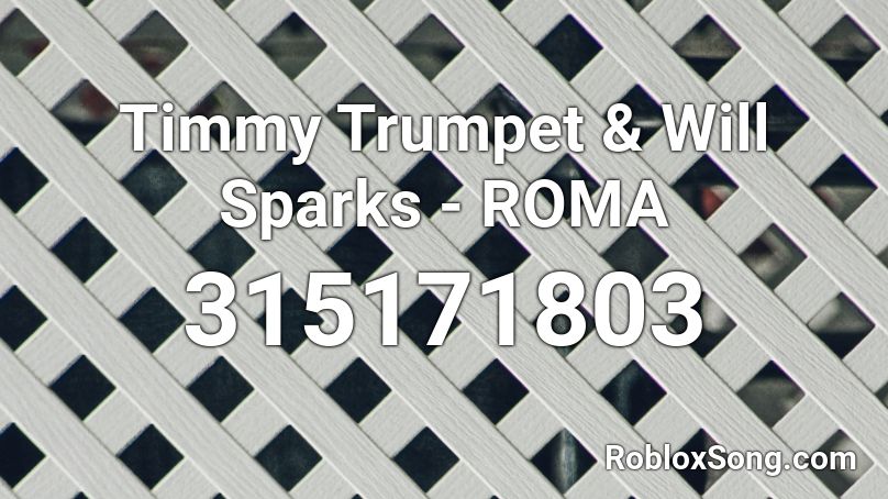 Timmy Trumpet & Will Sparks - ROMA Roblox ID