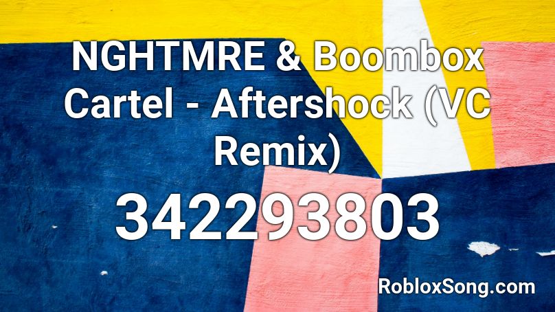 NGHTMRE & Boombox Cartel - Aftershock (VC Remix) Roblox ID