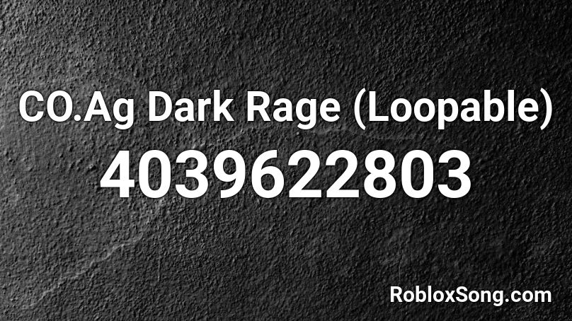 CO.Ag Dark Rage (Loopable) Roblox ID